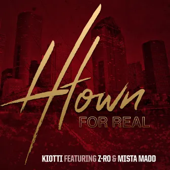 H-Town for Real by Kiotti