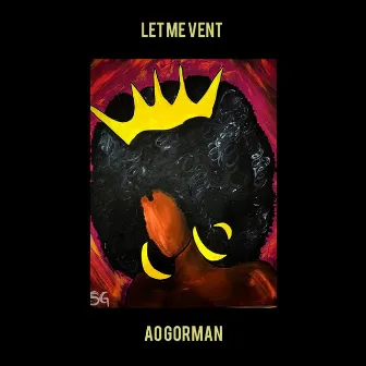 Let Me Vent by AO Gorman