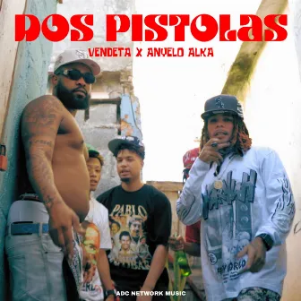 Dos Pistolas by Vendeta