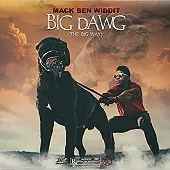 The Big Way (Big Dawg) by Mack Ben Widdit