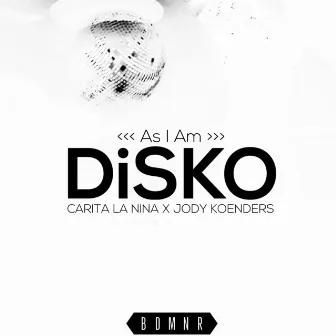 DiSKO (As I Am) by Carita La Niña