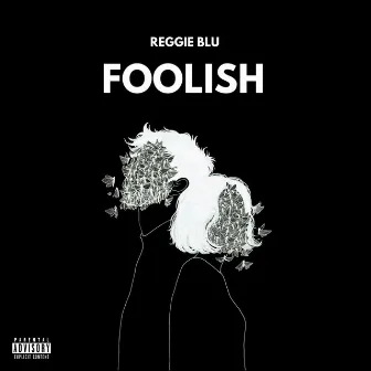 Foolish by Reggie Blu