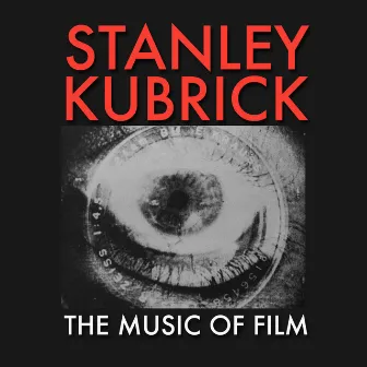 Stanley Kubrick - The Music Of Film by Unknown Artist