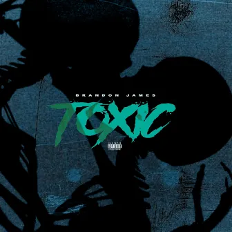 Toxic by Brandon James