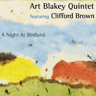 A Night at Birdland (feat. Clifford Brown) [2005 - Remaster] by Art Blakey Quintet