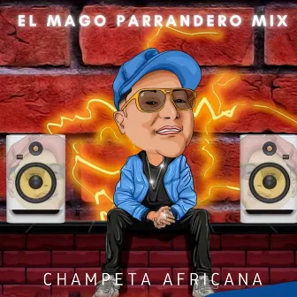 El Mago Parrandero Mix - Champeta Africana by DJ DEMOLEDOR