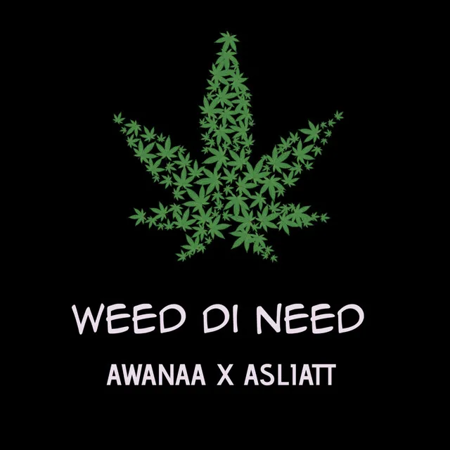 Weed Di Need