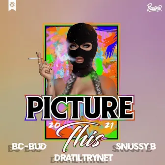 Picture This 2021 by Snussy B