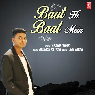 Baat Hi Baat Mein by Anand Tiwari