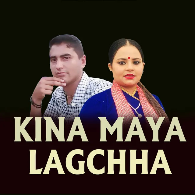 KINA MAYA LAGCHHA