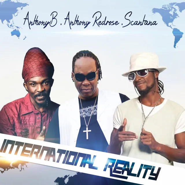 International Reality (feat. Anthony B & Scantana)