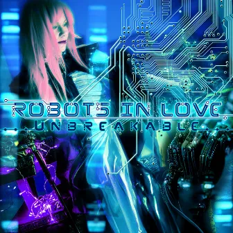 Unbreakable by Robots In Love