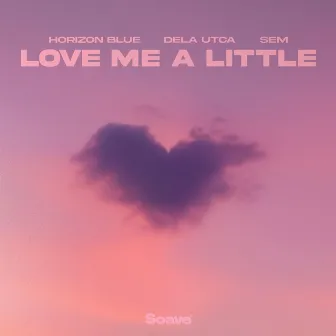 Love Me A Little by Horizon Blue