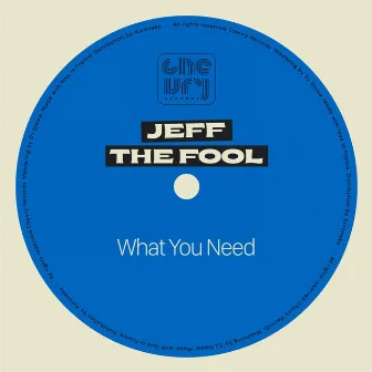 What You Need by Jeff The Fool