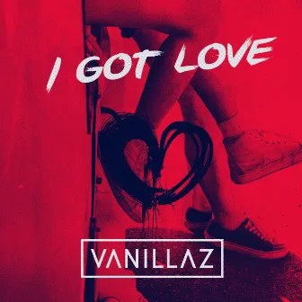 I Got Love by Vanillaz