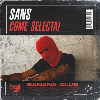 Come Selecta! by Sans