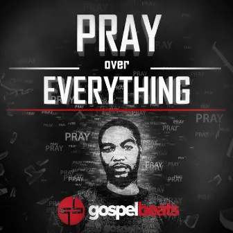 Pray over Everything by CYB