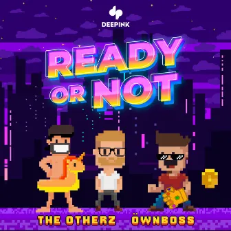 Ready or Not by The Otherz