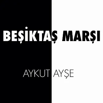 Beşiktaş Marşı by Aykut