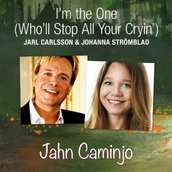 I'm the One (Who'll Stop All Your Cryin') by Jahn Caminjo