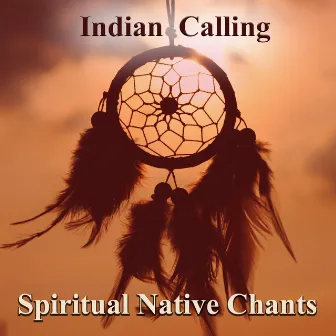 Spiritual Native Chants by Indian Calling