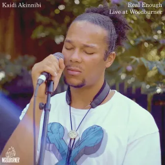 Real Enough (Live at Woodburner) by Kaidi Akinnibi