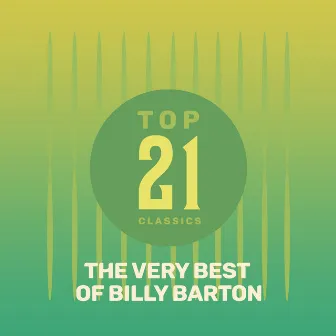 Top 21 Classics - The Very Best of Billy Barton by Billy Barton