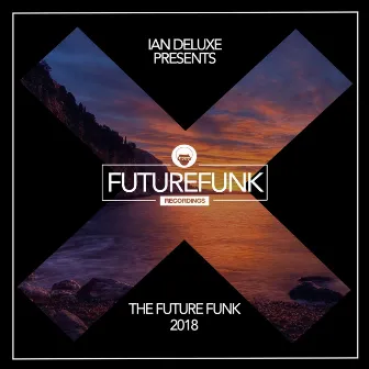 The Future Funk 2018 by Ian Deluxe