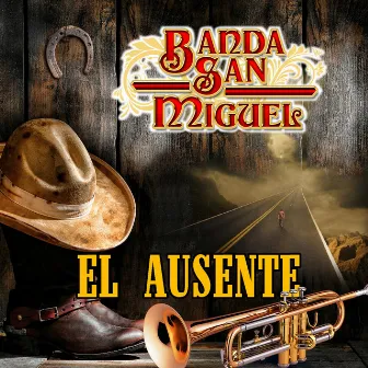 El Ausente (Edited) by Banda San Miguel