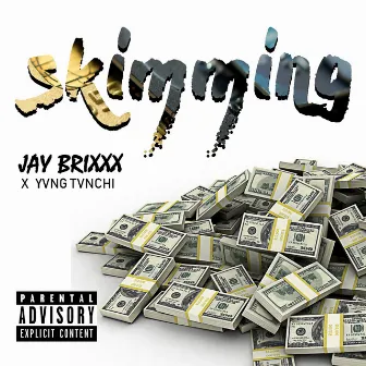 Skimming by Jay Brixxx