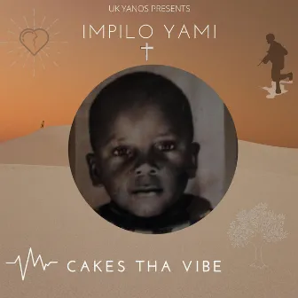 Impilo yami by Cakes Tha Vibe