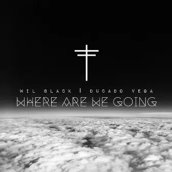 Where Are We Going by Wil Black