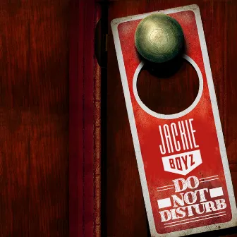 Do Not Disturb by Jackie Boyz