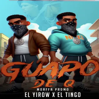 Guapo de Que by El Yirow Y El Tingo