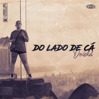 Do Lado de Cá by Doiská