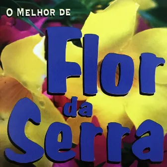 O Melhor de Flor da Serra by Flor da Serra