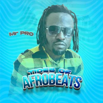 Tides of Afrobeats by Mr PRO