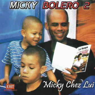 Micky Chez Lui: Micky Bolero 2 by Sweet Micky