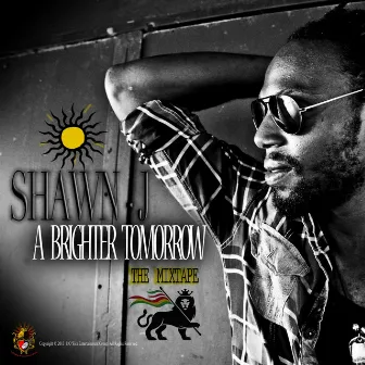 A Brighter Tomorrow: The Mixtape by Shawn J.