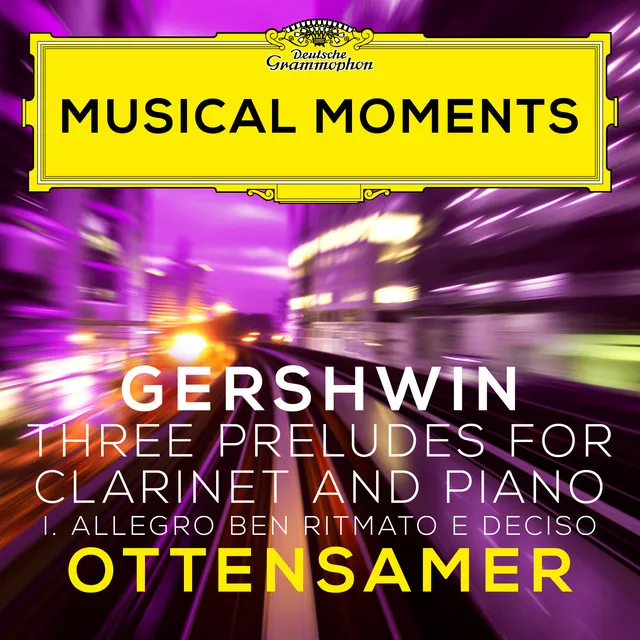 Gershwin: Three Preludes: I. Allegro ben ritmato e deciso (Adapted for Clarinet and Piano by Ottensamer) [Musical Moments]