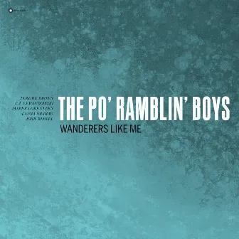 Wanderers Like Me by The Po' Ramblin' Boys