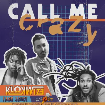 Call Me Crazy by Klokwize