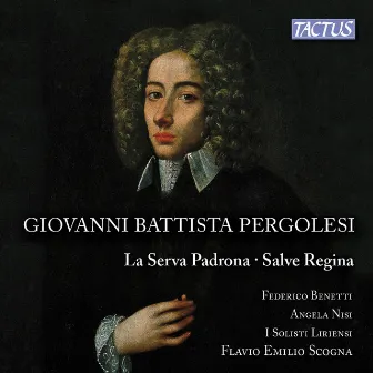 Pergolesi: La Serva Padrona & Salve Regina by Flavio Emilio Scogna