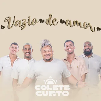 Vazio de Amor by Grupo Colete Curto