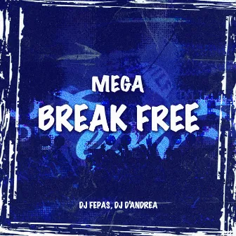 Mega Break Free by DJ D'Andrea