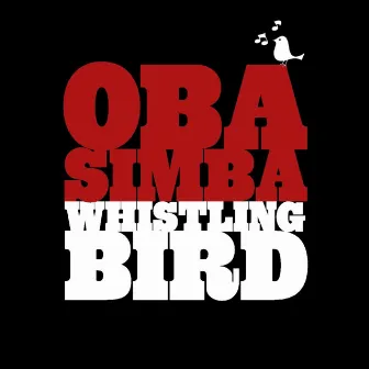 Whistling Bird by Oba Simba