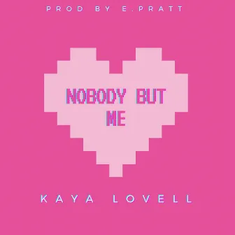 Nobody But Me by Kaya Lovell