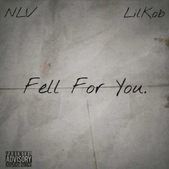 Fell For You. by NLV