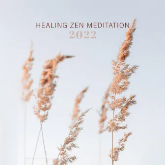 Healing Zen Meditation 2022 by Healing Zen Meditation