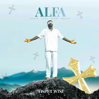 ALFA (Agape love from above) by Tispet wise